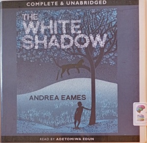The White Shadow written by Andrea Eames performed by Adetomiwa Edun on Audio CD (Unabridged)